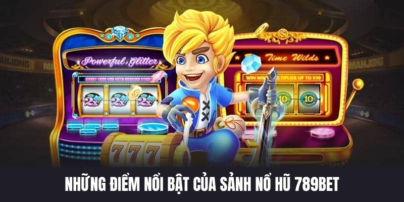 Những điểm ấn tượng của khách hàng về sảnh nổ hũ 789BET