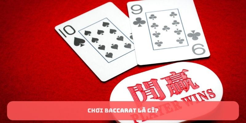 Chơi Baccarat là gì?